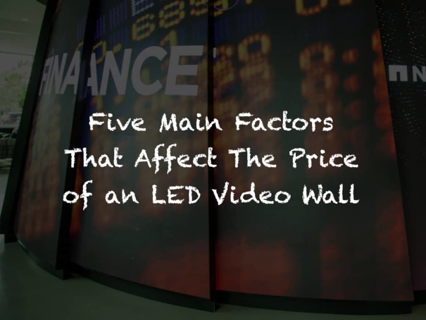 5 Main Factors That Affect the Price of an LED Wall